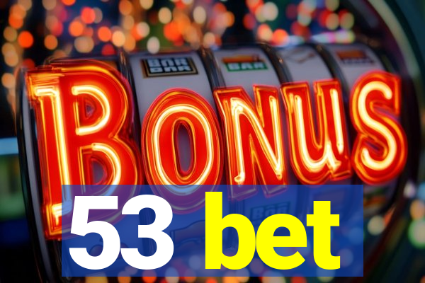 53 bet